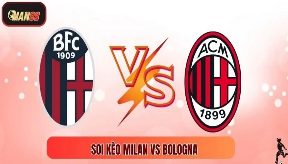MAN88 Soi Kèo Milan Vs Bologna - Tâm Điểm Serie A Ngày 15/09/2025